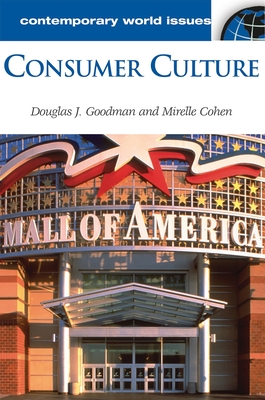 Consumer Culture: A Reference Handbook - Goodman, Douglas, and Cohen, Mirelle, and Vasan, Mildred (Editor)