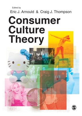 Consumer Culture Theory - Arnould, Eric (Editor), and Thompson, Craig J (Editor)