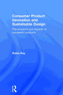 Consumer Product Innovation and Sustainable Design: The Evolution and Impacts of Successful Products