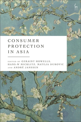 Consumer Protection in Asia - Howells, Geraint (Editor), and Micklitz, Hans-W (Editor), and Durovic, Mateja (Editor)