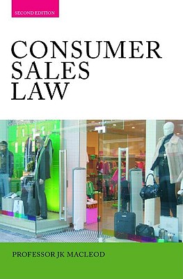 Consumer Sales Law: The Law Relating to Consumer Sales and Financing of Goods - MacLeod, John, and Devenney, James