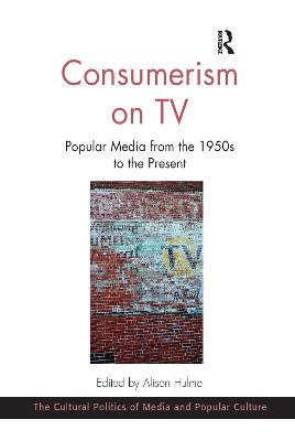 Consumerism on TV: Popular Media from the 1950s to the Present - Hulme, Alison
