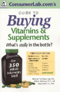 Consumerlab.Com's Guide to Buying Vitamins & Supplements: What's Really in the Bottle?