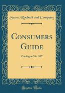 Consumers Guide: Catalogue No. 107 (Classic Reprint)