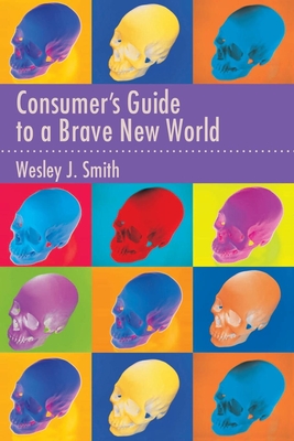 Consumer's Guide to a Brave New World - Smith, Wesley J