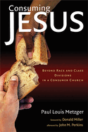 Consuming Jesus: Beyond Race and Class Dicisions in a Consumer Chruch