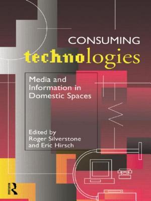 Consuming Technologies: Media and Information in Domestic Spaces - Hirsch, Eric (Editor), and Silverstone, Roger (Editor)