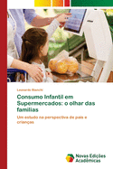 Consumo Infantil em Supermercados: o olhar das familias