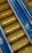 Consumption, Media and the Global South: Aspiration Contested