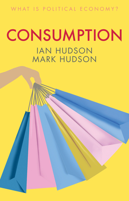 Consumption - Hudson, Ian, and Hudson, Mark