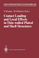 Contact Loading and Local Effects in Thin-Walled Plated and Shell Structures: Iutam Symposium Prague/Czechoslovakia September 4-7, 1990