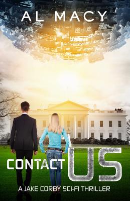 Contact Us: A Jake Corby Sci-Fi Thriller - Macy, Al