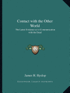 Contact with the Other World: The Latest Evidence as to Communication with the Dead