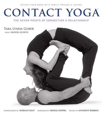 Contact Yoga: The Seven Points of Connection & Relationship - Guber, Tara Lynda, and Seeff, Norman (Photographer)