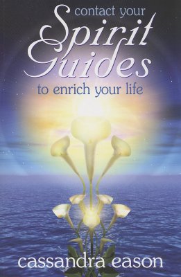 Contact Your Spirit Guides: To Enrich Your Life - Eason, Cassandra