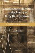 Contact Zone Identities in the Poetry of Jerzy Harasymowicz: A Postcolonial Analysis