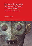 Contacts Between the Shang and the South c. 1300-1045 BC: Resemblance and Resistance