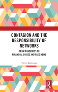 Contagion and the Responsibility of Networks: From Pandemics to Financial Crises and Fake News