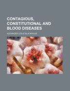 Contagious, Constitutional and Blood Diseases