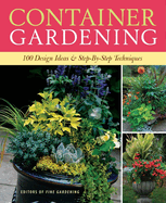 Container Gardening: 250 Design Ideas & Step-By-Step Techniques