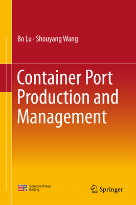 Container Port Production and Management - Lu, Bo, and Wang, Shouyang