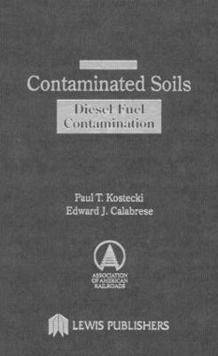 Contaminated Soils: Diesel Fuel Contamination - Calabrese, Edward J, and Kostecki, Paul T