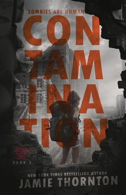 Contamination: Zombies are Human, Book One - Thornton, Jamie