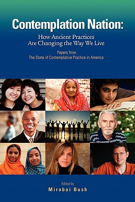 Contemplation Nation: How Ancient Practices Are Changing the Way We Live - Lehman, Rob (Introduction by), and Bush, Mirabai