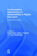 Contemplative Approaches to Sustainability in Higher Education: Theory and Practice