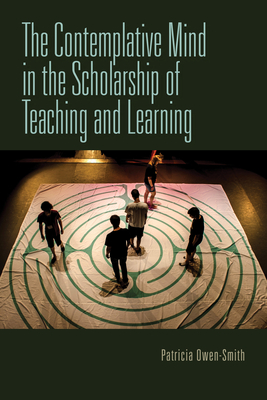 Contemplative Mind in the Scholarship of Teaching and Learning - Owen-Smith, Patricia