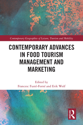 Contemporary Advances in Food Tourism Management and Marketing - Fust-Forn, Francesc (Editor), and Wolf, Erik (Editor)