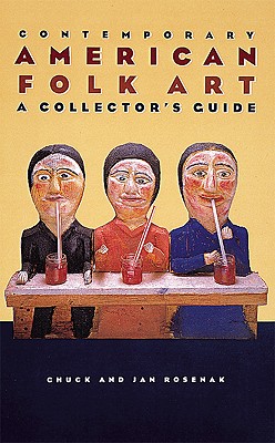 Contemporary American Folk Art: A Collector's Guide - Rosenak, Chuck, and Rosenak, Jan