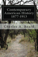 Contemporary American History 1877-1913 - Beard, Charles a