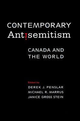 Contemporary Antisemitism: Canada and the World - Penslar, Derek J (Editor), and Marrus, Michael R (Editor), and Gross Stein, Janice (Editor)