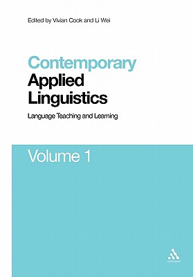 Contemporary Applied Linguistics Volume 1: Volume One Language Teaching and Learning - Cook, Vivian (Editor), and Wei, Li (Editor)