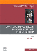 Contemporary Approach to Lower Extremity Reconstruction, an Issue of Clinics in Plastic Surgery: Volume 48-2