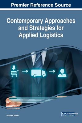 Contemporary Approaches and Strategies for Applied Logistics - Wood, Lincoln C (Editor)