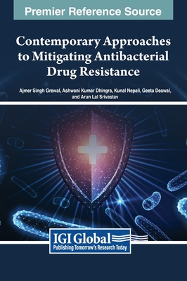 Contemporary Approaches to Mitigating Antibacterial Drug Resistance - Grewal, Ajmer Singh (Editor), and Dhingra, Ashwani Kumar (Editor), and Nepali, Kunal (Editor)