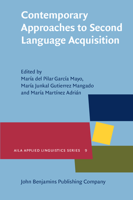 Contemporary Approaches to Second Language Acquisition - Garca Mayo, Mara del Pilar (Editor), and Gutirrez Mangado, Mara Juncal (Editor), and Martnez-Adrin, Mara (Editor)
