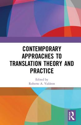 Contemporary Approaches to Translation Theory and Practice - Valdeon, Roberto A. (Editor)