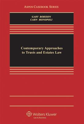 Contemporary Approaches to Trusts and Estates Law - Cahn, Naomi R, and Gary, Susan N, and Borison, Jerome