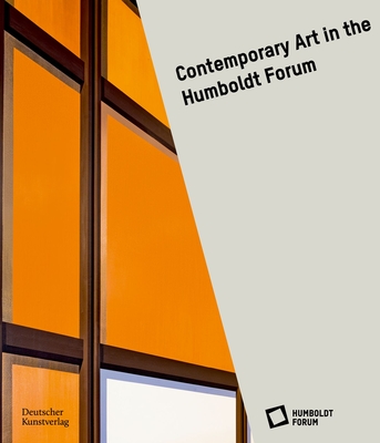 Contemporary Art in the Humboldt Forum - im Berliner Schloss, Stiftung Humboldt Forum (Editor)