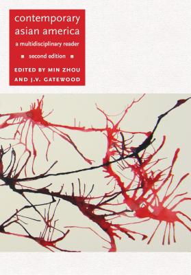 Contemporary Asian America (Second Edition): A Multidisciplinary Reader - Zhou, Min (Editor), and Gatewood, J V (Editor)