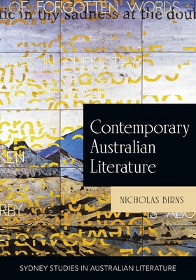 Contemporary Australian Literature: A World Not Yet Dead - Birns, New York University, Nicholas