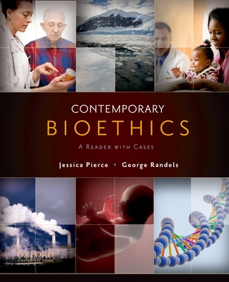 Contemporary Bioethics: A Reader with Cases - Pierce, Jessica, and Randels, George