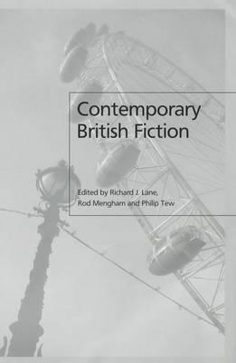 Contemporary British Fiction - Lane, Richard J (Editor), and Mengham, Rod (Editor), and Tew, Philip (Editor)