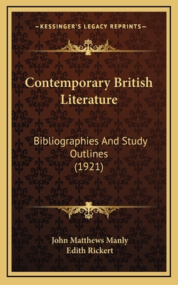 Contemporary British Literature: Bibliographies and Study Outlines (1921) - Manly, John Matthews, and Rickert, Edith