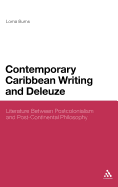 Contemporary Caribbean Writing and Deleuze: Literature Between Postcolonialism and Post-Continental Philosophy