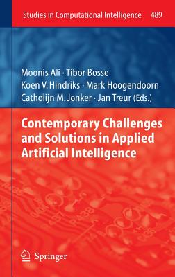 Contemporary Challenges and Solutions in Applied Artificial Intelligence - Ali, Moonis (Editor), and Bosse, Tibor (Editor), and Hindriks, Koen V (Editor)