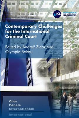 Contemporary Challenges for the International Criminal Court - Zidar, Andraz (Editor), and Bekou, Olympia (Editor)